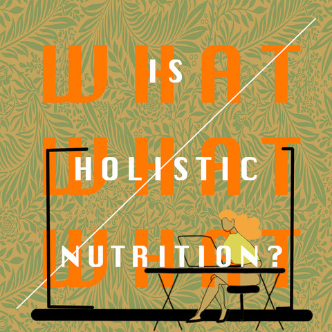 What is Holistic Nutrition?